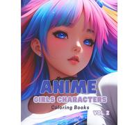 Anime Girls Characters Coloring Books Vol.2 | Unleash Your Creativity with Adorable Illustrations Cute Japanese-Themed Beauty Anime Women Intricate ... (Anime Coloring Books For Adults And Teens)