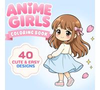 Anime Girls Coloring Book: 40 Cute & Easy Anime Girl Designs for Relaxation