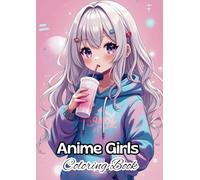 Anime Girls Coloring Book: Fun Pages to Color | Japanese-Inspired Aesthetic, Perfect for Relaxation and Creativity for Anime Fans