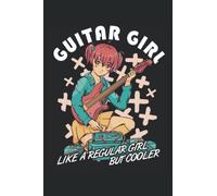 Anime Guitar Girl - Guitarist Notebook: DIN A5 (6x9) Notebook for plucking instrument and string instrument musician with 120 lined pages and weekdays for the diary function
