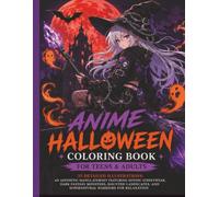 Anime Halloween Coloring Book for Teens & Adults: 35 Detailed Illustrations: An Aesthetic Manga Journey Featuring Gothic Streetwear, Dark Fantasy ... and Supernatural Warriors for Relaxation