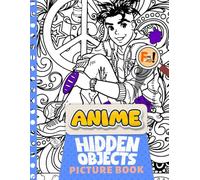 Anime Hidden Objects Picture Book: Unleash Your Inner Detective in Vibrant Anime Worlds | A Fun Adventure for Fans and Observant Minds Alike | Cheerful Puzzles Bound to Captivate and Entertain