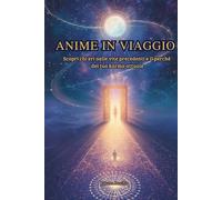 Anime in viaggio: Scopri chi eri nelle vite precedenti e il perché del tuo karma attuale
