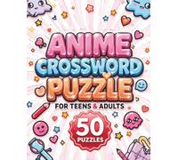 Anime-Inspired Crossword Puzzle Book for Teens & Adults: 50 Fun & Challenging Crossword Puzzles Featuring Anime Themes, Fantasy Adventures, Heroic Quests & Brain-Boosting Entertainment