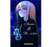 Anime is my life: Anime journal,100 lined pages , Anime lover gift idea