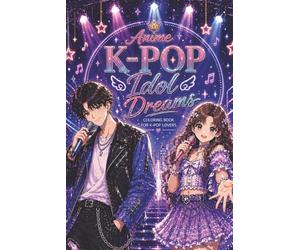 Anime K-pop Idol Coloring Book for Adults: Anime K-Pop Idol Fashion Coloring Pages for Adults and Teens, 50 One-Sided Anime Style Characters with ... Aesthetic Designs and Relaxing Kawaii Art