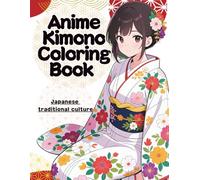 Anime Kimono Coloring Book: Beautiful Japanese Women & Elegant Kimono Designs | 68 Detailed Pages