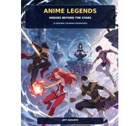 Anime Legends: Heroes Beyond the Stars - An Epic Anime-Inspired Coloring Adventure for Kids and Teens