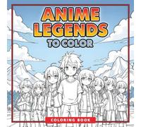 Anime Legends to Color: A Fun and Easy Coloring Book for Kids Ages 6-12 Featuring Cute Anime Boys, Girls, and Ninjas