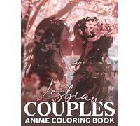 Anime Lesbian Couples Coloring Book: Love and Pride Coloring Pages with Charming Couple Portraits, Inclusive Themes and Elegant Illustrations for Adults to Unwind and Enjoy