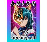 ANIME LIBRO PARA COLOREAR: Chica Gato, Chicos y Chicas Kawaii, Alivio del Estres para Niños y Adolescentes ( Spanish Edición)