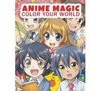 Anime Magic: Color Your World: A relaxing journey through cute and stylish anime art