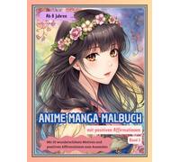 ANIME MANGA MALBUCH mit positiven Affirmationen für Mädchen ab 8 Jahren, Band 1: Mit 50 wunderschönen Illustrationen und 50 positiven Affirmationen ... stärken und Kreativität fördern