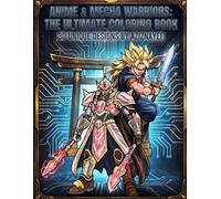 Anime & Mecha Warriors The Ultimate: coloring book