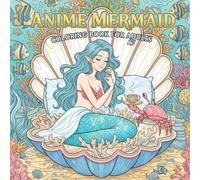 Anime Mermaid Coloring Book for Adults: Japanese Style Fantasy: Detailed Sea Princesses and Magical Underwater Scenes for Relaxation and Creative Flow