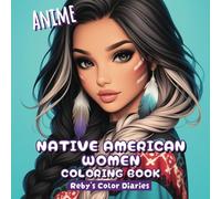 Anime Native American Women Coloring Book: A Coloring Book for Relaxation for Teens & Adults
