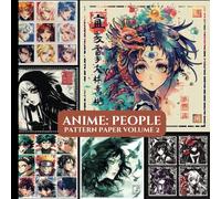 Anime People Pattern Paper Volume 2: Scrapbooking | Vision Boards | Junk Journaling | Ephemera | Decoupage | Craft Paper Pad | Origami | Collage | Wall Art