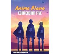 Anime Piano, Compendium Five: Easy Anime Piano Sheet Music Book for Beginners and Advanced