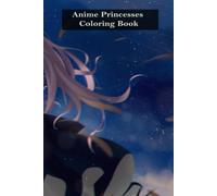 Anime Princess Coloring Book: Every princess deserves her own royal colors