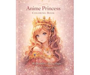 Anime Princess Coloring Book for Girls and Teens: 80 Single-Sided Fantasy Pages for Relaxation and Creativity: 80 Single-Sided Fantasy Manga Princess Pages for Relaxation and Creative Fun