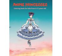 Anime Princesses Coloring book for kids from 6-12 years old: Beautiful Princess Coloring Book for Kids | Cute Fantasy Dresses & | Fun and Easy Coloring Pages for Girls Ages 6-12