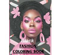 Anime & Realistic Black Fashion Book Fun For All Ages, For Teens & Adults, Empowering & Relaxing For Black Girls, Urban Chic, Also Bonus Clothing ... Outfits & Beautiful Models W/ Affirmations