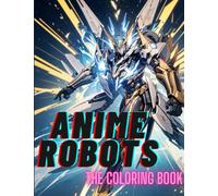 ANIME ROBOTS: THE COLORING BOOK