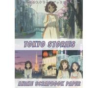 Anime Scrapbook Paper - Tokyo Stories: Japanese City Scenes with & without Characters, Cut Out Ephemera & Soft Collage Backgrounds for Junk Journals, Travel Journals & Memory Books | 8.5 x 11