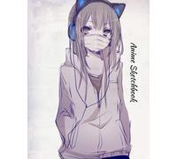 Anime Sketchbook:: Anime Cat Girl Series: 100 Large High Quality Sketch Pages (Volume 1) (Anime Cat Girls)