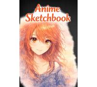 Anime Sketchbook: Drawing Anime Manga Japanese Art, 120 blank Pages for Drawing, Sketching, Taking Notes or as Diary