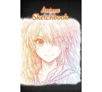Anime Sketchbook: Drawing Anime Manga Japanese Art, 120 blank Pages for Drawing, Sketching, Taking Notes or as Diary
