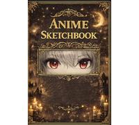 Anime Sketchbook: Drawing Anime Manga Japanese Art, 120 blank Pages for Drawing, Sketching, Taking Notes or as Diary