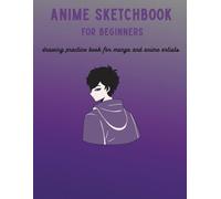 Anime Sketchbook for Beginners: Drawing Practice Book for Manga & Anime Artists 110 pages