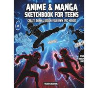 Anime Sketchbook for Teens: A Large 8x10 Inch, 100-Page Manga Drawing Pad to Create Your Own Characters, Scenes, and Epic Battles