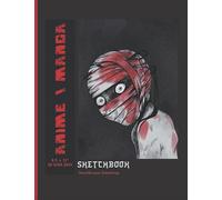 Anime Sketchbooks: Horror Manga Anime Cover with Large Blank Pages. An Artist's Sketchpad for Drawings, Doodles, Designs & Sketches (8.5 x 11)