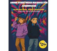 ANIME STREETWEAR MALBUCH FÜR JUGENDLICHE: 50 Streetwear-Designs - einseitig & markerfreundlich (Anime Streetwear Malbuch Serie)