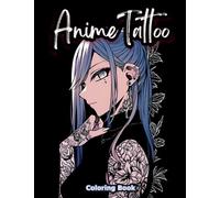 Anime Tattoo Coloring Book: Playful Manga Tattoos in Kawaii & Horror Style. 49 Ink Design Ideas for Teens and Adults. Relieve Stress and Anxiety!