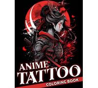 Anime Tattoo Coloring Book: Unique Manga Styled Tattoo Adult Coloring Page for Anxiety Relief with Anime Characters, Japanese Flash and More