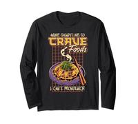 Anime Taught Me to Crave Foods I Can’t Pronounce Long Sleeve T-Shirt