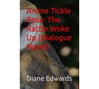Anime Tickle Poke: The Rattle Woke Up (Dialogue Novel)