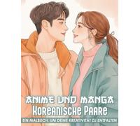 Anime und Manga Koreanische Paare Malbuch: 50 romantische koreanische Paare for Jugendliche und Erwachsene - zum Entspannen und Träumen + zart und liebevoll