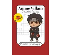 Anime Villain Crossword Puzzles: Crossword Puzzles with Easy to Read Print about Anime Villains, Antagonists, Characters and More | 6x9 inches, 120 ... Hobbies, Interests, Anime, and Manga Lovers