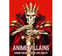 Anime Villains: Anime Coloring Book for Adults with Thief, Skeleton, Dark Knight, and Much More