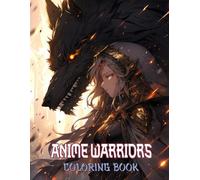 Anime Warriors Coloring Book: Dive Into A Vibrant Universe Filled With Fierce Lady Fighters Bonded With Spiritual Animal Protectors In Epic Fantasy Settings