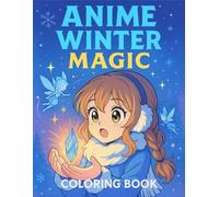 Anime Winter Magic coloring book: Charming Anime Girls, Winter Creatures & Fairy Magic