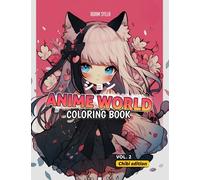 Anime World Coloring Book : Girls Edition: Colorful Adventures with Chibi Anime Characters: Girls, Boys, and Animals