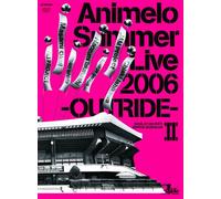 Animelo Summer Live 2006 -OUTRIDE- II [DVD]