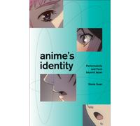 Anime's Identity : Performativity and Form beyond Japan