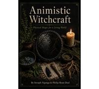 Animistic Witchcraft: Physical Magic for a Living World (Essential Brujo Ryan Guidebook Series)