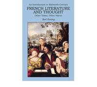 Introduction to 16th-century French Literature and Thought, An: Other Times, Other Places (New Readings)
